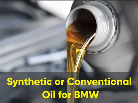 Should I use synthetic or regular oil in my BMW?