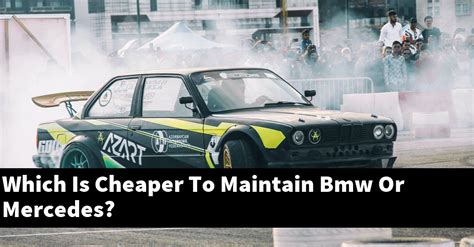 Are Mercedes cheaper to maintain than BMW?