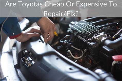 Are Toyotas Expensive To Repair?