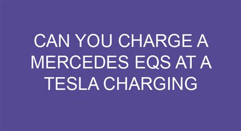 Can I charge my Mercedes EQS at a Tesla charging station?