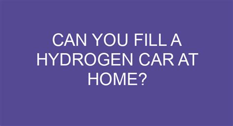 Can You Fill A Hydrogen Car At Home?