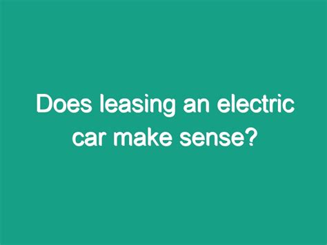 Does Leasing Ever Make Sense?