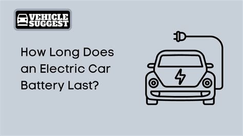 How Long Do Electric Car Batteries Last?