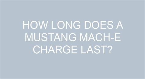 How Long Will A Mach-E Last?