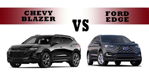 Is A Chevy Blazer Bigger Than A Ford Edge?