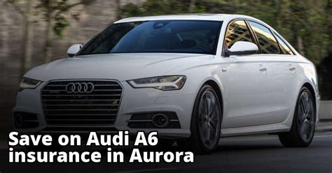 Is insurance high for Audi A6?