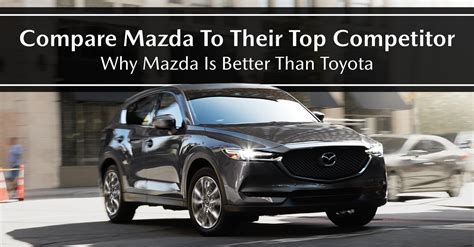 Is Mazda Better Than Toyota?