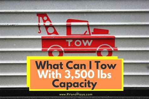 What Can I Tow With 3500 Lbs Capacity?