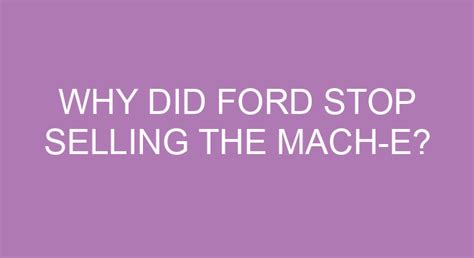 Why Did Ford Stop Mach-E?