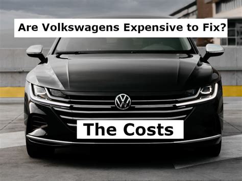 Are Volkswagen Cars Expensive To Fix?