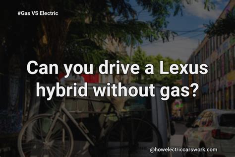 Can you drive a hybrid without gas?