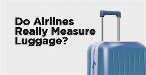 Do airlines really measure luggage?