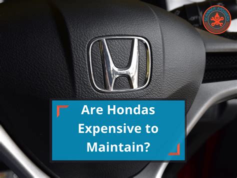 Do Hondas Have Expensive Maintenance?