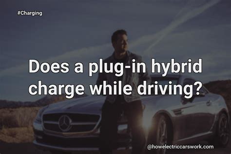 Do Hybrids Charge While Driving?