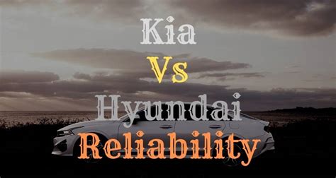 Is Hyundai Reliable Than Kia?