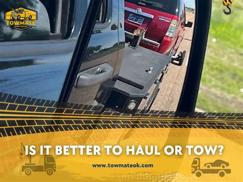 Is It Better To Haul Or Tow?