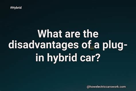 What Are The Disadvantages Of A Plug-In Hybrid Car?