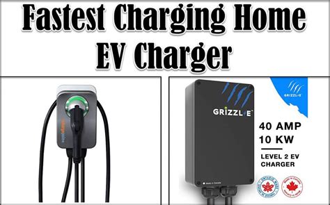 What Is The Fastest Home Charger For EV?