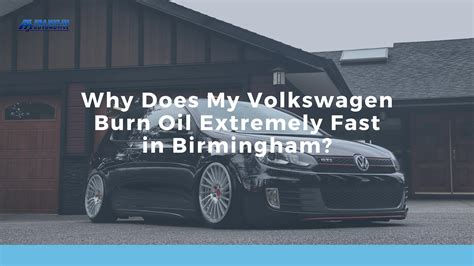 Why Does My Volkswagen Burn So Much Oil?