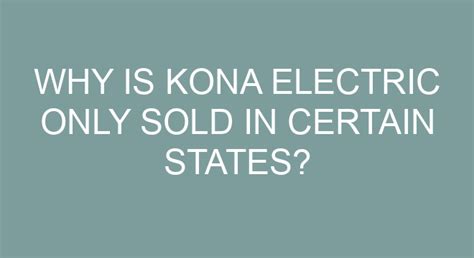 Why Is Kona Electric Only Sold In Certain States?